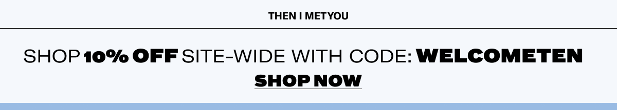 Shop 10% off with code WELCOMETEN