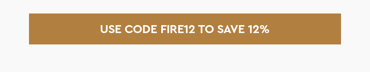 use code FIRE12