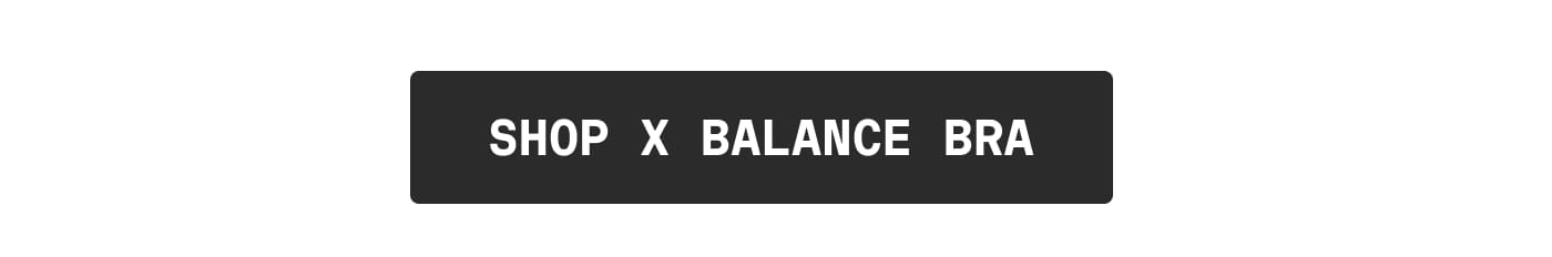 SHOP X BALANCE BRA