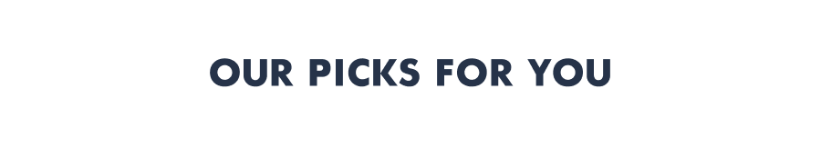 Our picks for you