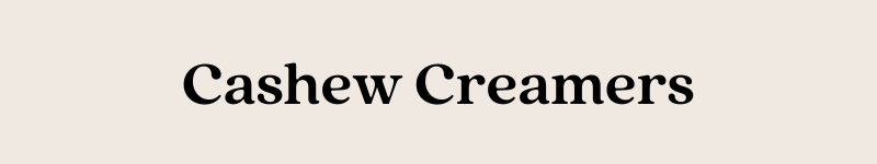 Cashew Creamers