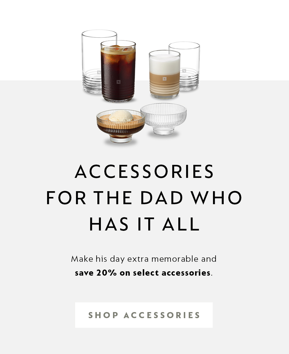 ACCESSORIES FOR THE DAD WHO HAS IT ALL | Make his day extra memorable and save 20% on select accessories - SHOP ACCESSORIES