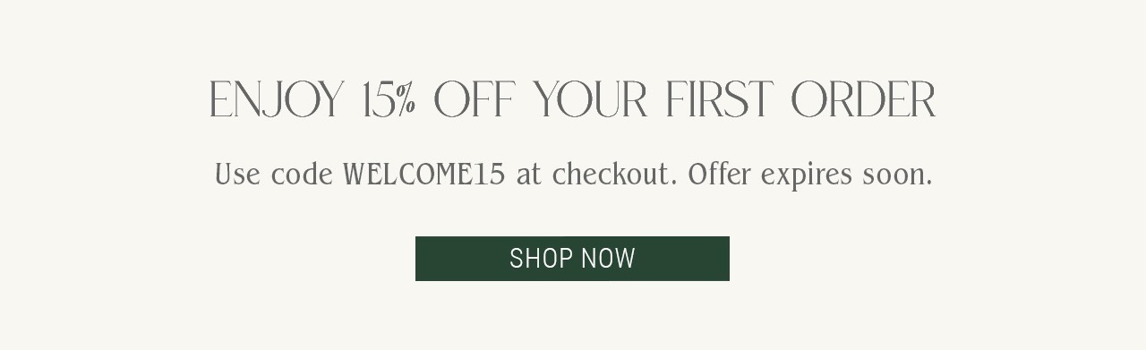 Enjoy 15% off your first order with code WELCOME15