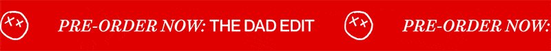 pre-order now: the dad edit