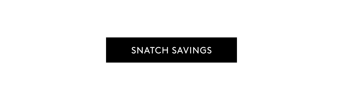 SNATCH SAVINGS