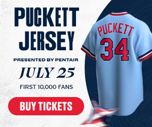 The first 10,000 fans at Target Field on July 25th will get a Kirby Puckett jersey presented by Pentair. Buy Tickets.