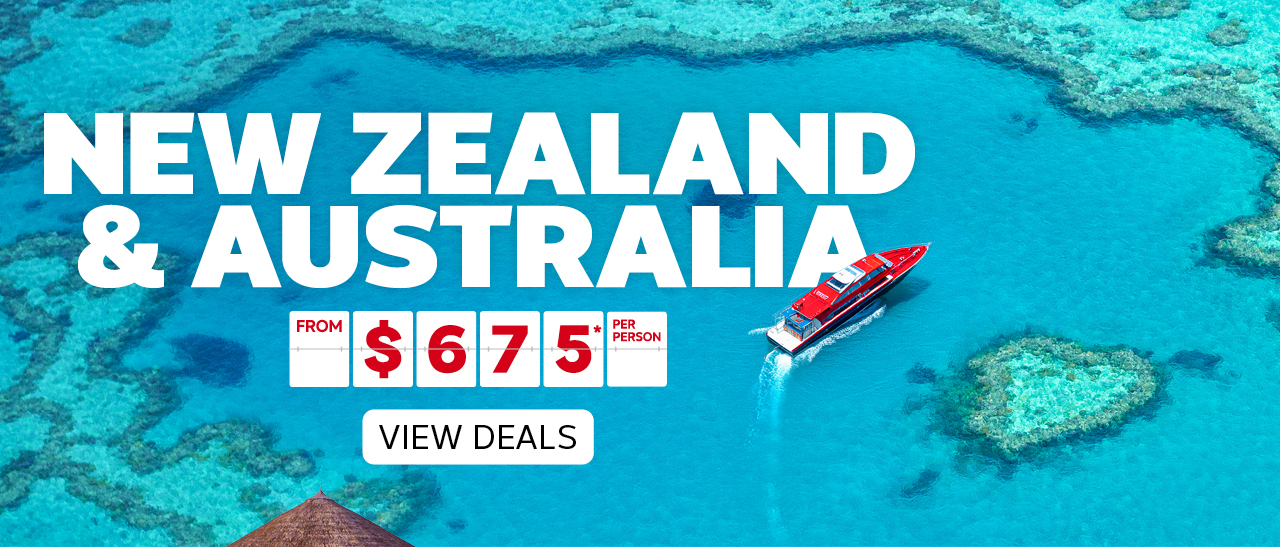 NEW ZEALAND & AUSTRALIA FROM 675* PER PERSON