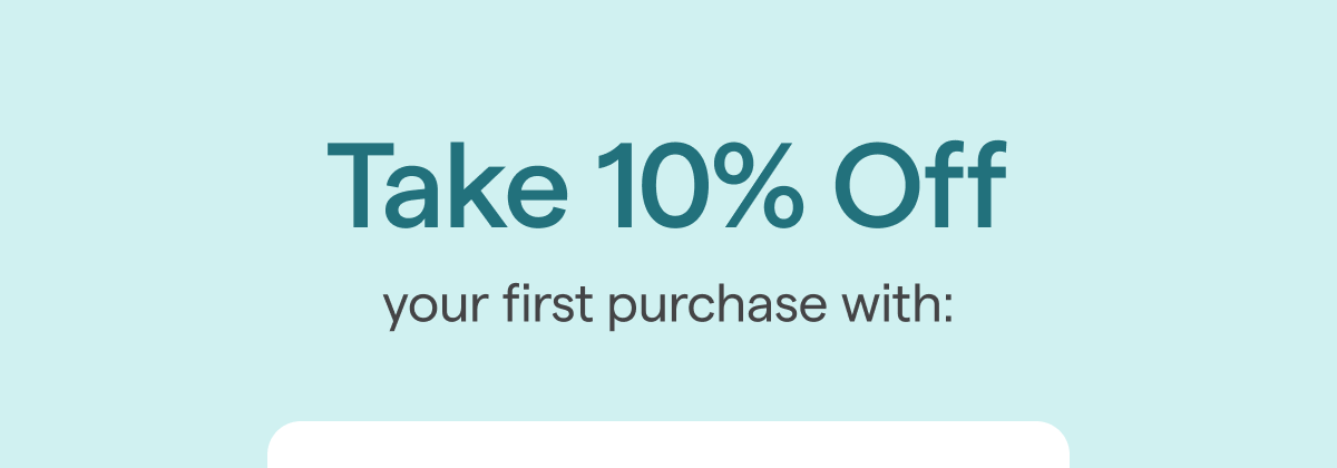 Take 10% off your first purchase with: 