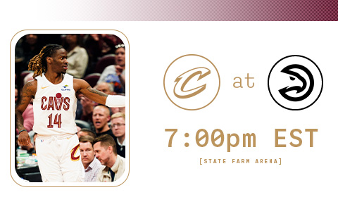 Cavs at Hawks 7:00 PM at State Farm Arena