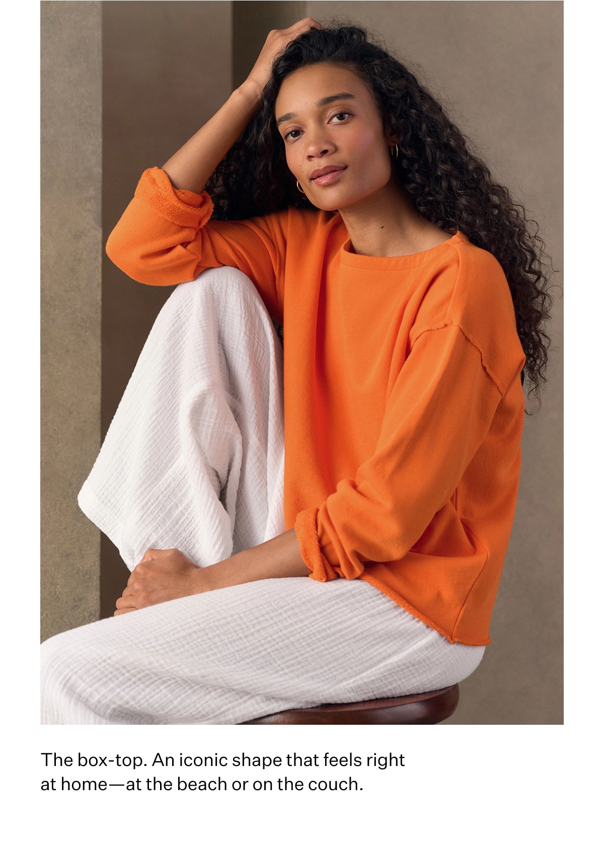 The box-top. An iconic shape that feels right at home - at the beach or on the couch.