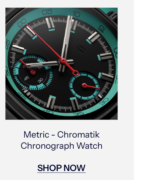 Metric - Chromatik Chronograph Watch. SHOP NOW