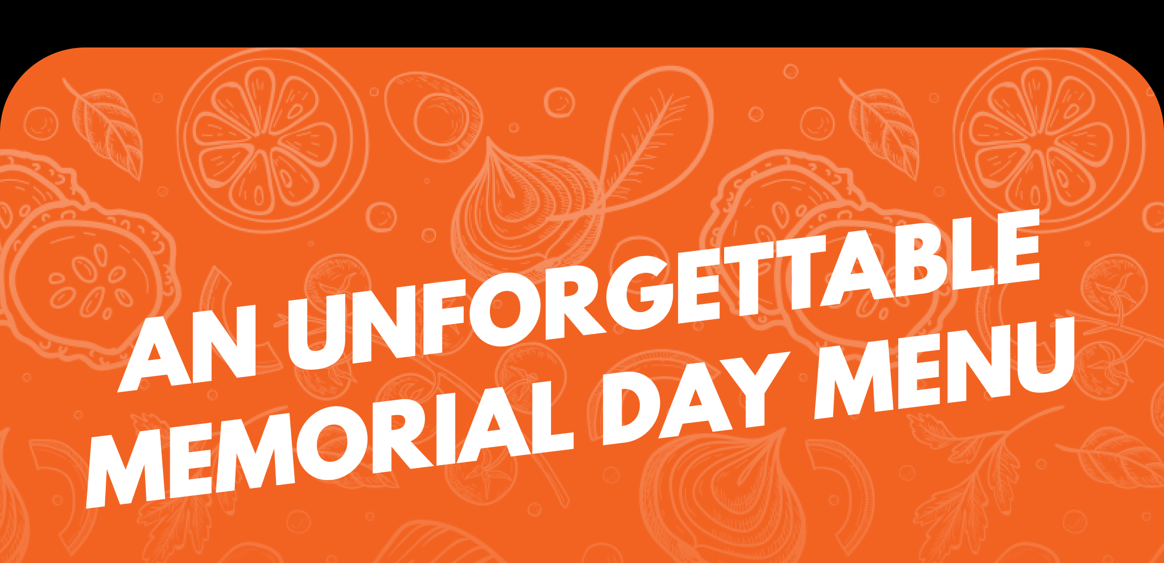An Unforgettable Memorial Day Menu