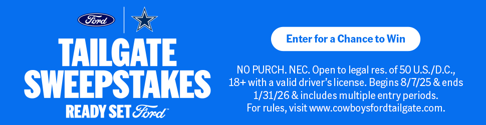 FORD | Tailgate Sweepstakes | Ready Set Ford | Enter for a Chance to Win | No purch. Nec. Open to legal res. Of 50 U.S./D.C., 18+ with a valid driver’s license. Begins 8/7/25 & ends 1/31/26 & includes multiple entry periods. For rules, visit www.dallasfordtailgate.com. 