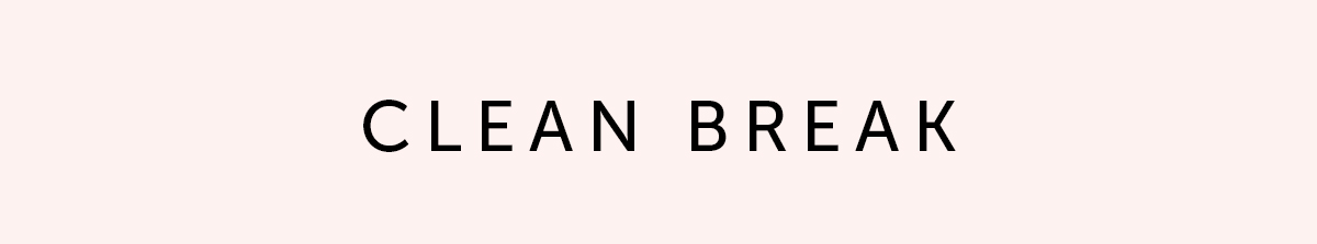 CLEAN BREAK