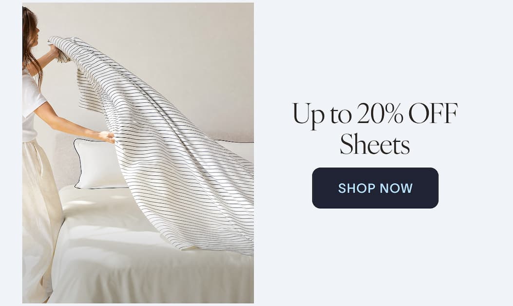 Up to 20% OFF Sheets  SHOP NOW