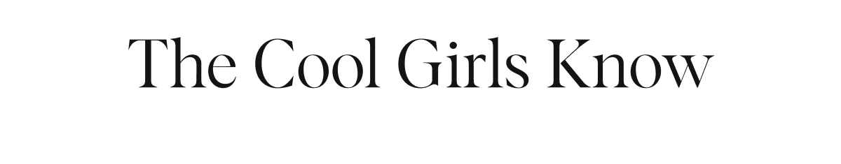 The Cool Girls Know