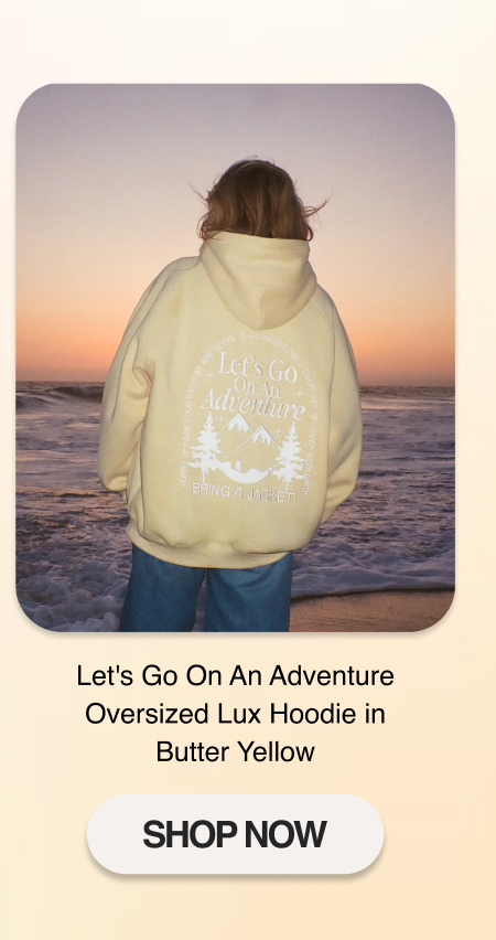 "Let's Go On An Adventure" Oversized Lux Hoodie in Butter Yellow