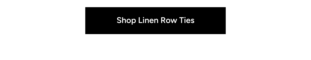 Shop Linen Row Ties