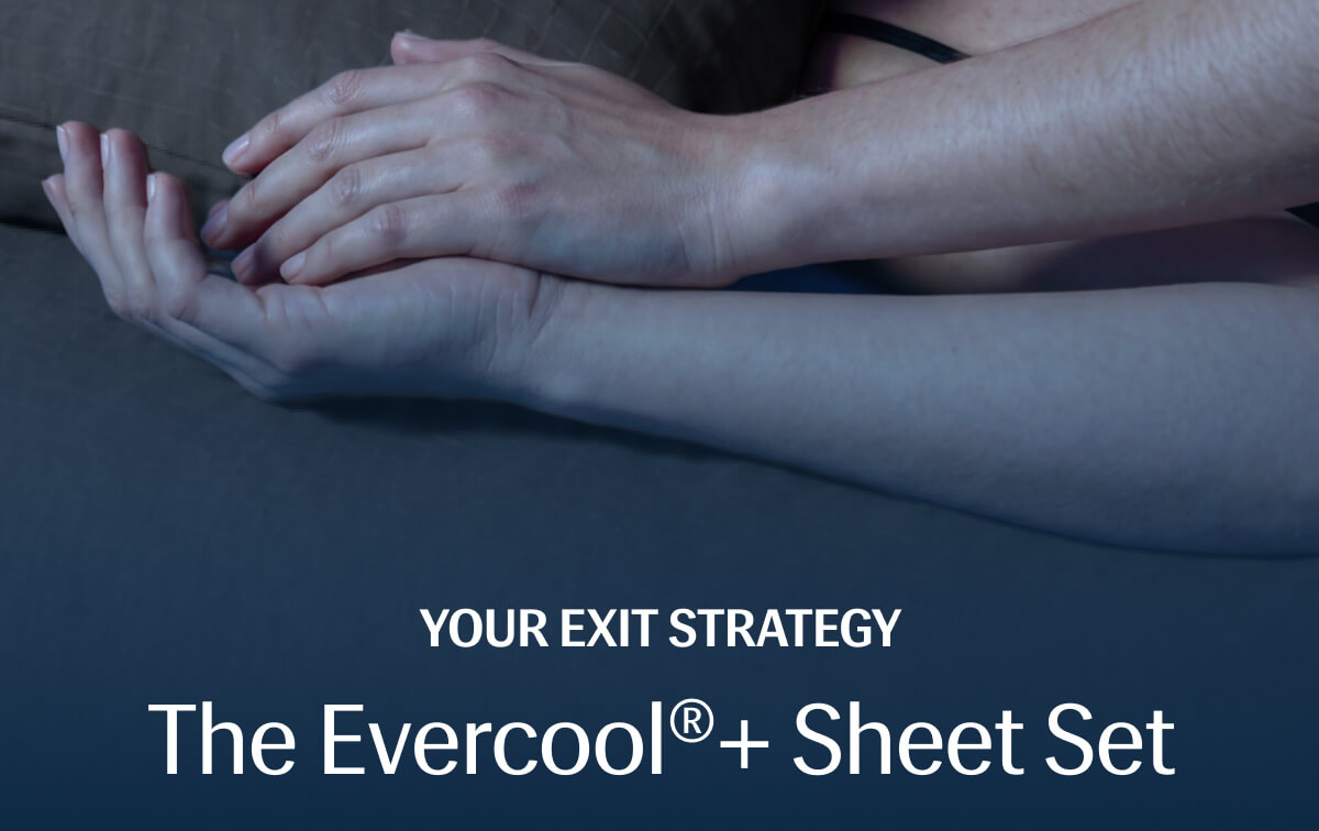 Your Exit Strategy – The Evercool®+ Sheet Set