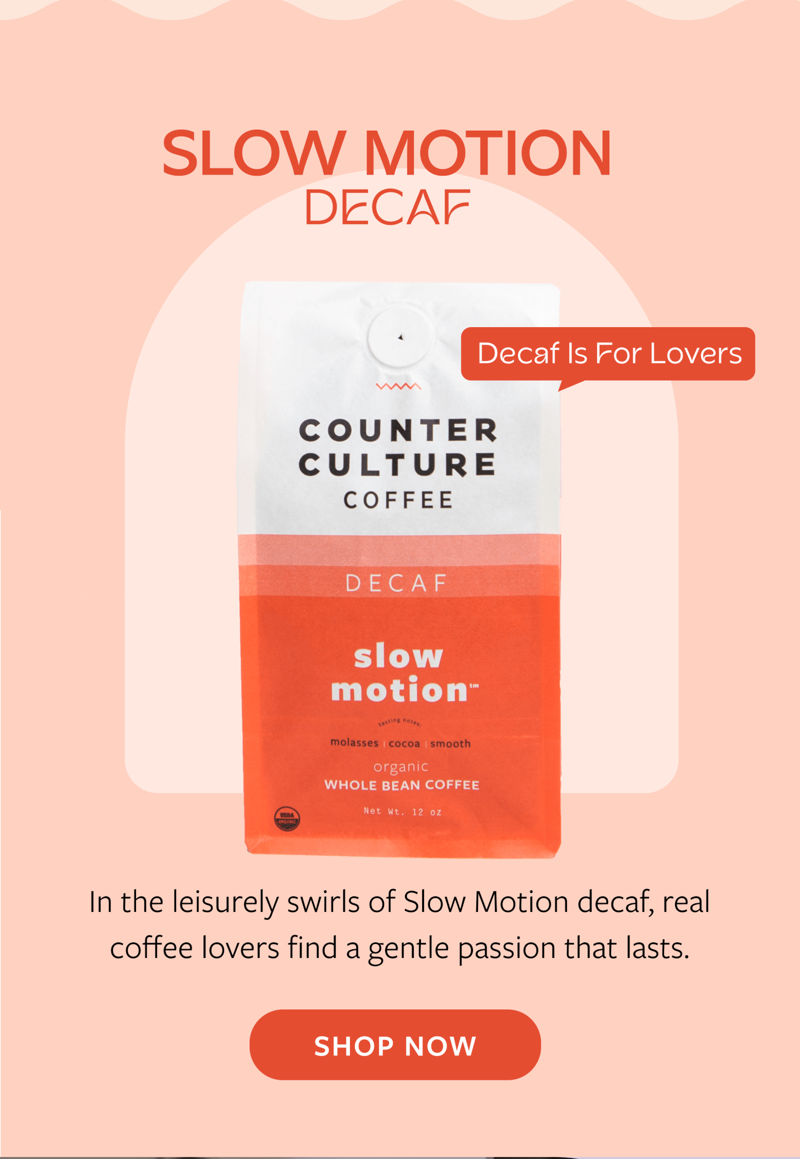 Slow motion decaf Decaf is for lovers