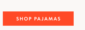 SHOP PAJAMAS