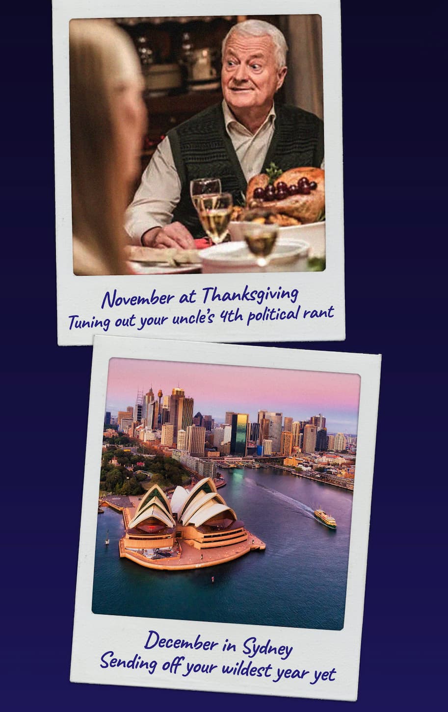 November at Thanksgiving. December in Sydney.