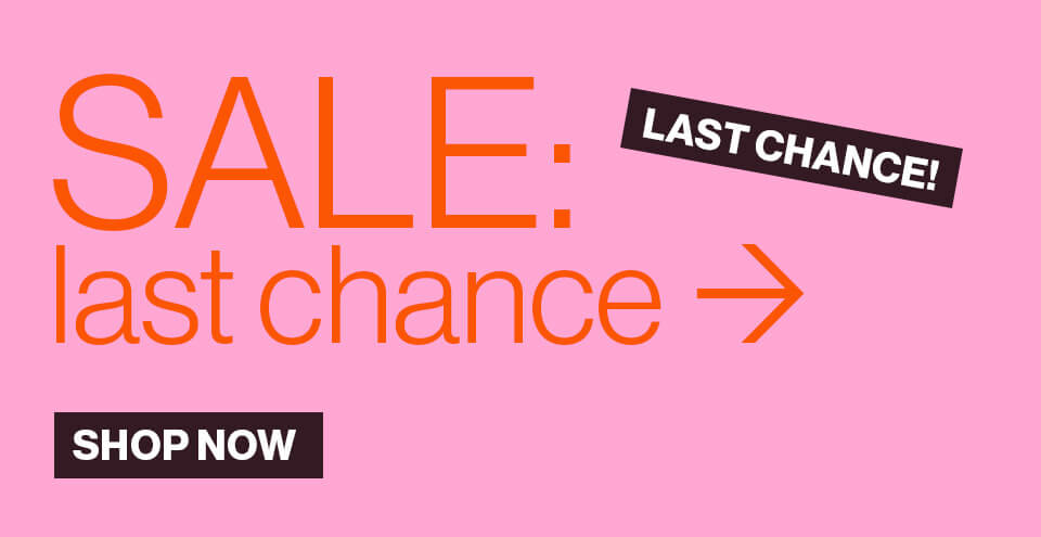 Sale: last chance! Shop now