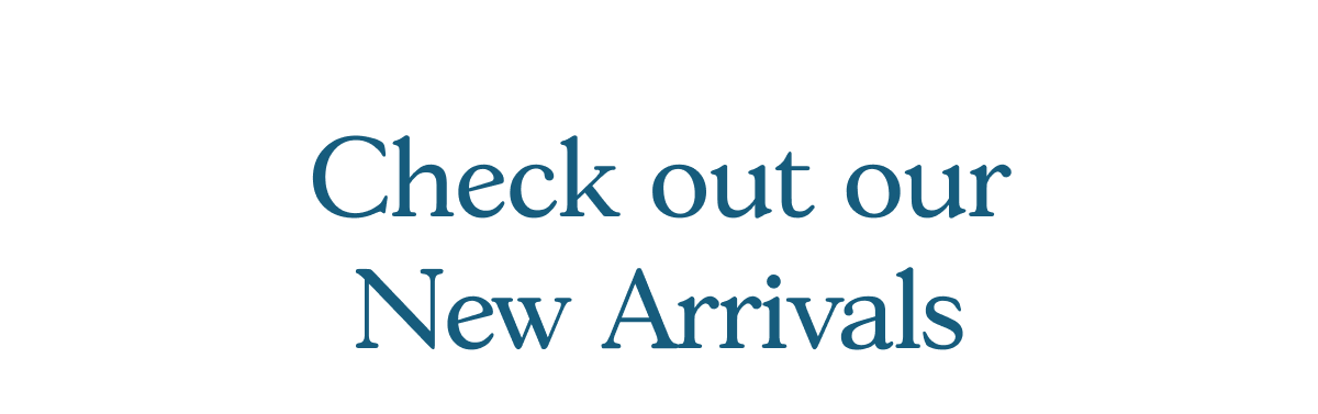 Check out our new arrivals 