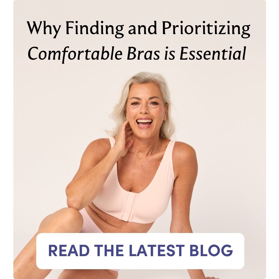 Why Finding and Prioritizing Comfortable Bras is Essential READ THE LATEST BLOG