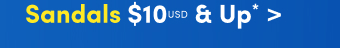 Sandals $10USD & Up* >