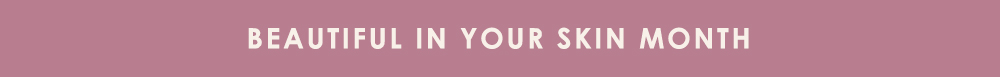 Beautiful In Your Skin Month