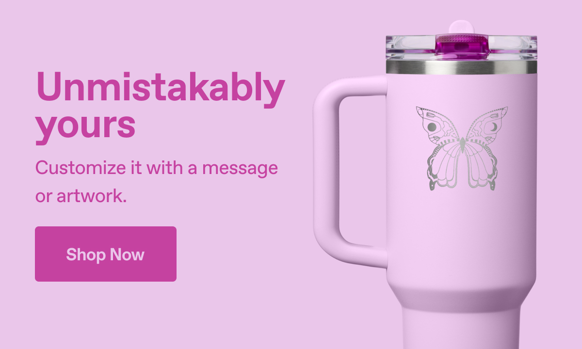 Unmistakably yours. Customize it with a message or artwork.