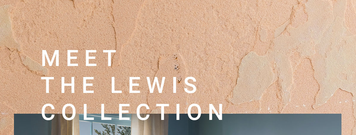 MEET THE LEWIS COLLECTION