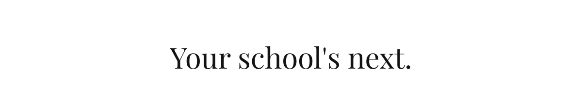 Your school's next.