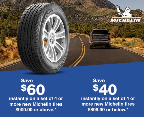 Save $60 on a set of 4 or more michelin tires $900 or above. Save $40 on a set of 4 or more michelin tires $899 or below