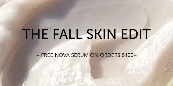 Fall Skin Edit - Plus Free Nova Serum with purchase 