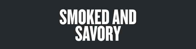 Smoked and Savory