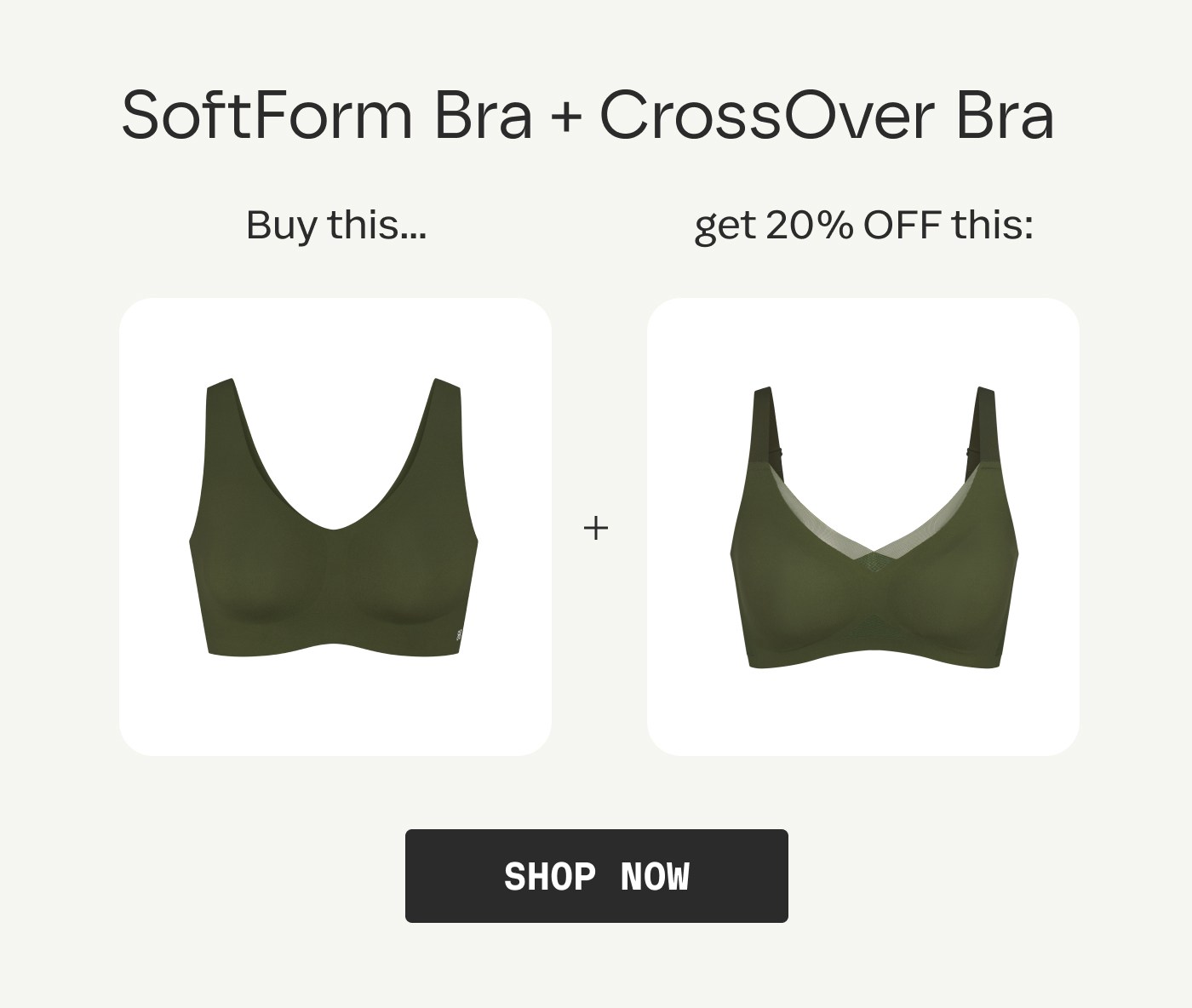 SoftForm Bra + CrossOver Bra | Buy this... get 20% OFF this: | SHOP NOW
