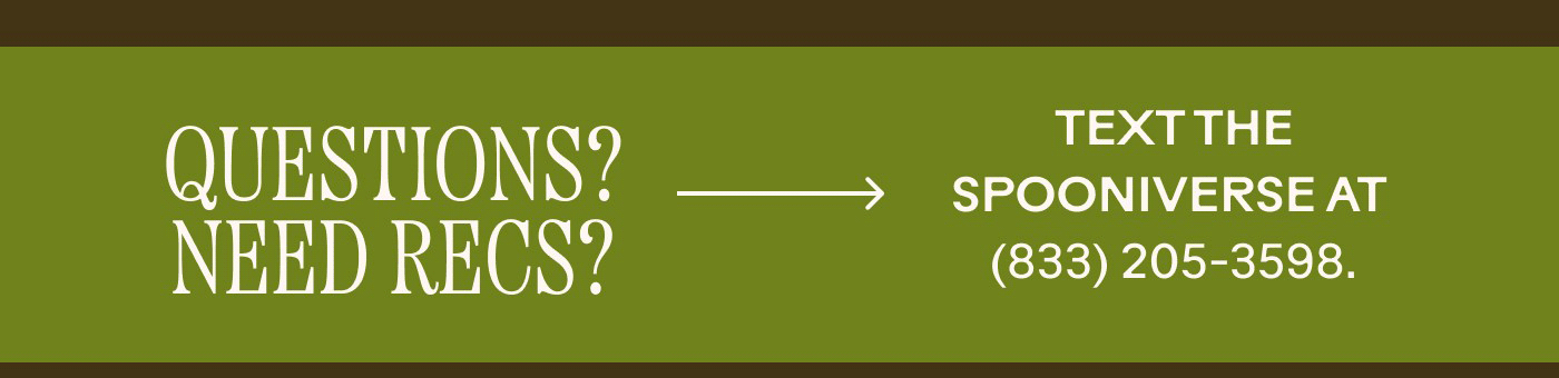 QUESTIONS? NEED RECS?