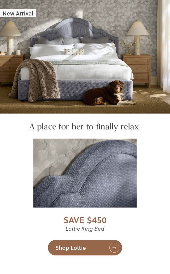 A place for her to finally relax - Shop New Lottie King Bed