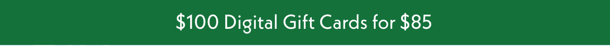$100 Digital Gift Cards for $85