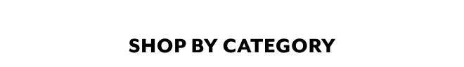 SHOP BY CATEGORY