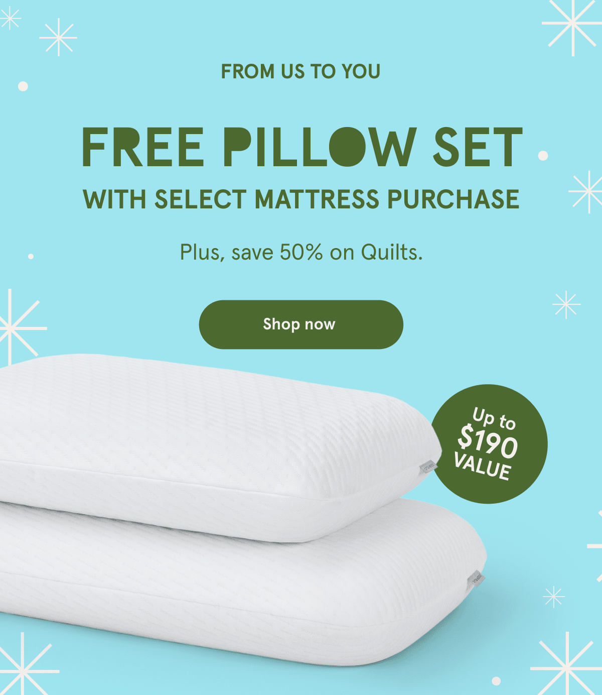 From Us To You | Free Pillow Set with Select Mattress Purchase | Shop Now