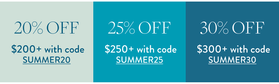20% Off $200 + WITH Code SUMMER20 25% Off $250 + WITH Code SUMMER25 30% Off $300 + WITH Code SUMMER30