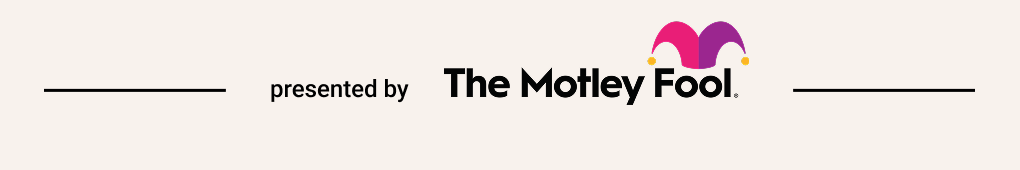 Presented by the Motley Fool