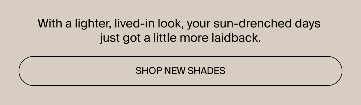 Shop new shades now