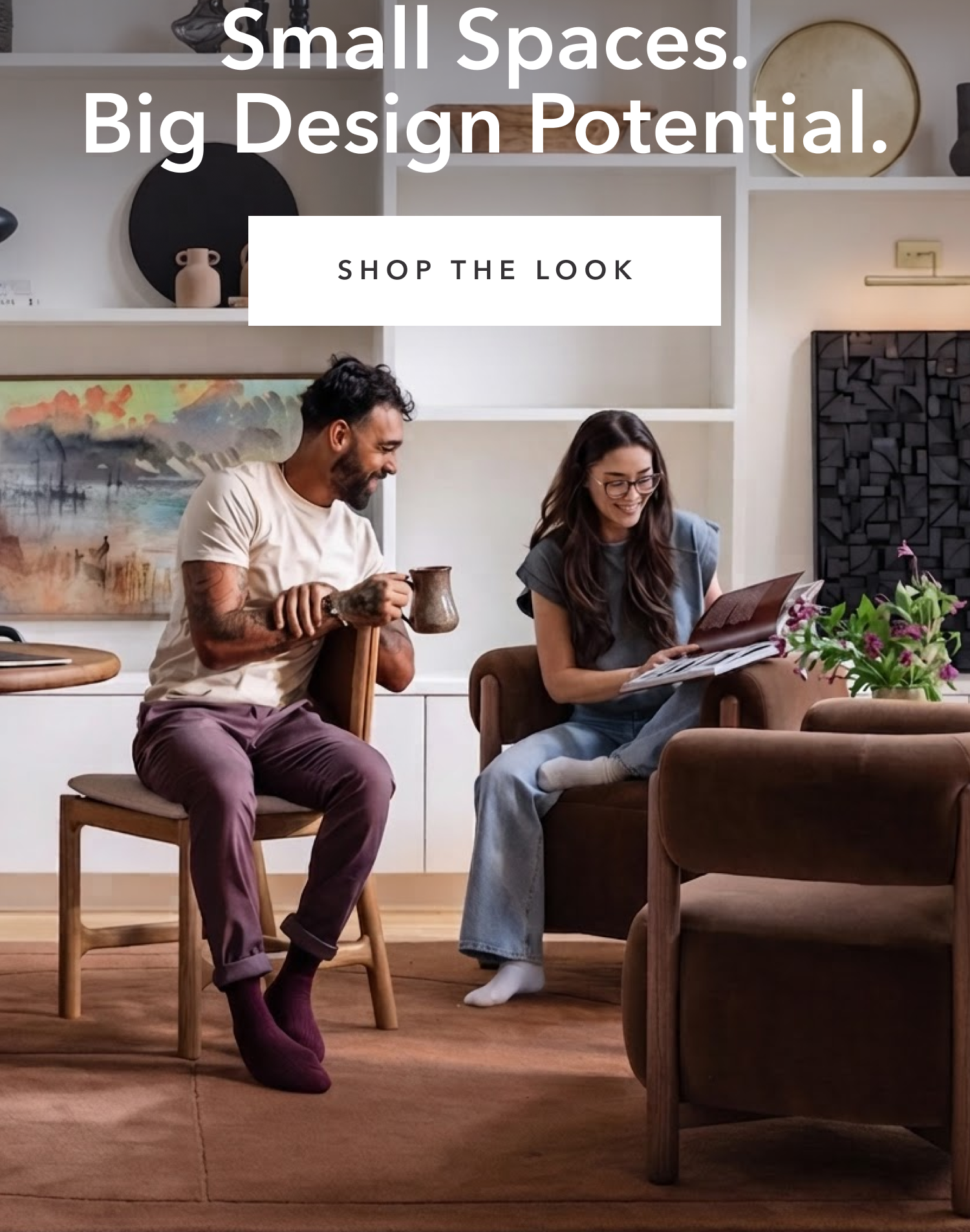 Small Spaces. Big Design Potential. Shop the Look.