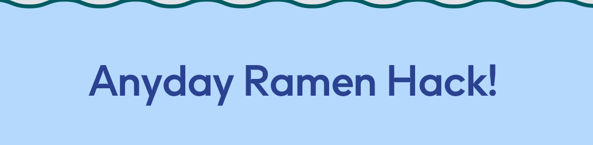 Anyday Ramen Hack