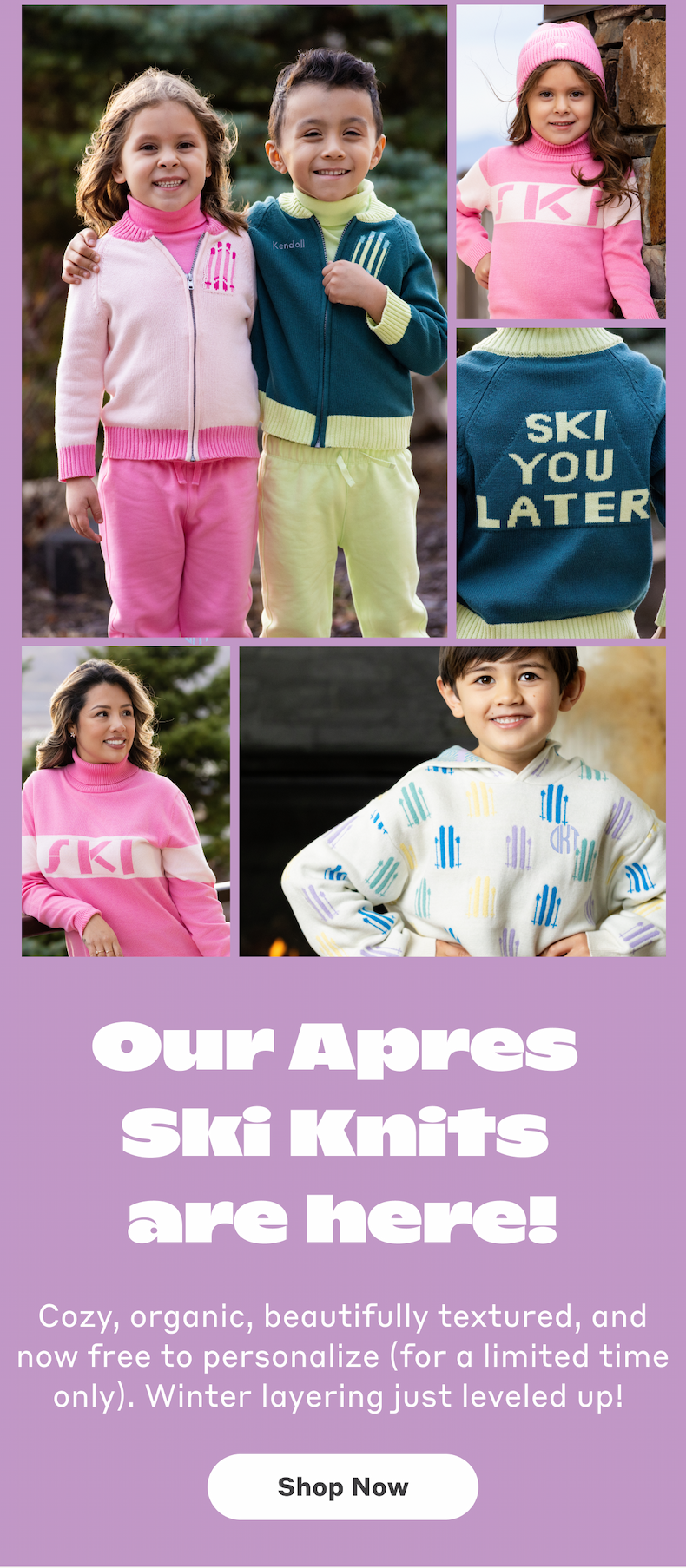Our Apres Ski Knits are here! Cozy, organic, beautifully textured, and now free to personalize (for a limited time only). Winter layering just leveled up!&nbsp;Shop Now