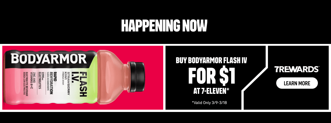 BODYARMOR Flash I.V. sports drink promotion offering $1 BODYARMOR Flash I.V. at 7-Eleven with 7Rewards for a limited time.